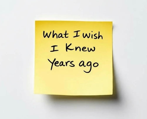 What I Wish I Knew Years Ago